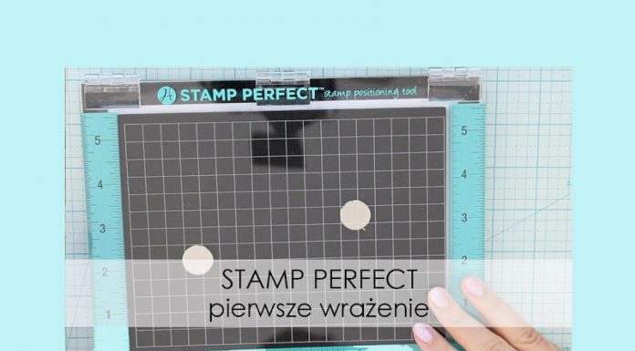 Stamp Perfect – pierwsze wrażenie Stamp Perfect