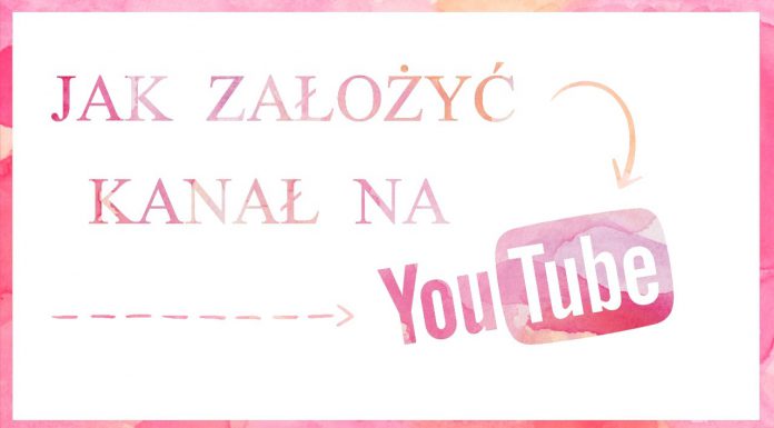 Jak założyć kanał na YouTube? Jak założyć kanał na YouTube?
