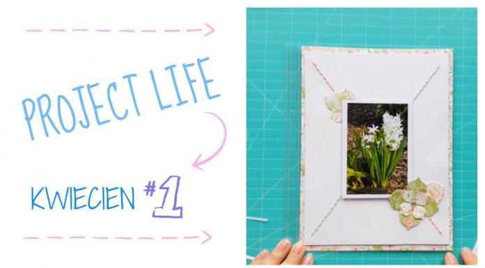 Project Life: Kwiecień #1