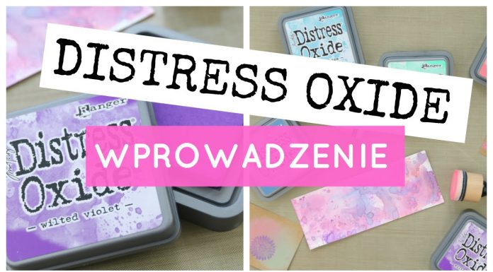 Distress Oxide – wprowadzenie