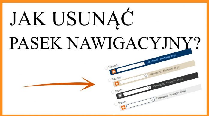 Jak usunąć pasek nawigacyjny na Bloggerze?